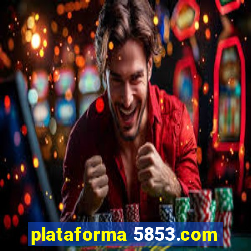 plataforma 5853.com